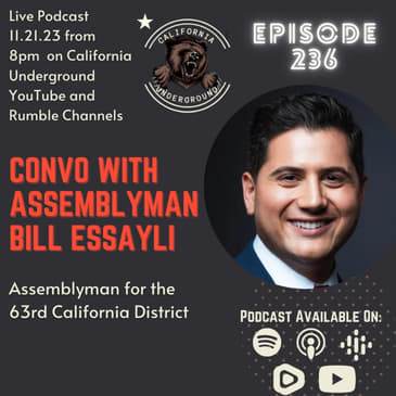 Episode 236 - Convo with Assemblyman Bill Essayli