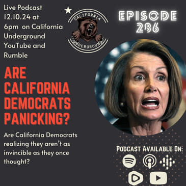 Ep. 286: Are California Democrats Panicking?