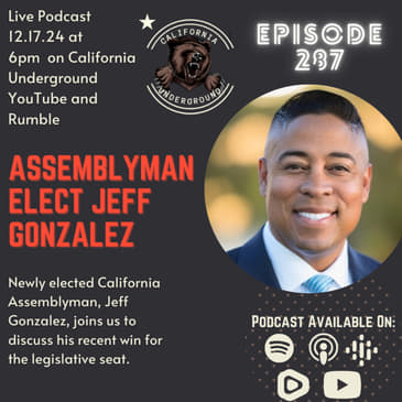 Ep. 287: Assemblyman Elect Jeff Gonzalez