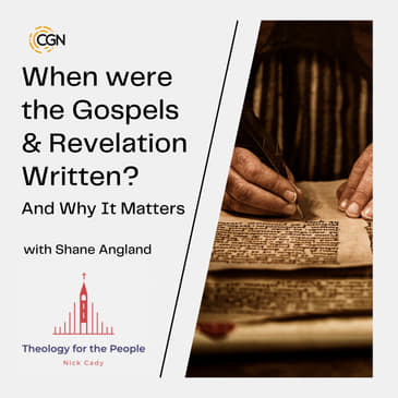 When were the Gospels &amp; Revelation Written? And Why It Matters - with Shane Angland