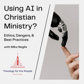 Using AI in Christian Ministry: Ethics, Dangers, & Best Practices - with Mike Neglia