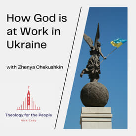 How God is at Work in Ukraine - with Zhenya Chekushkin