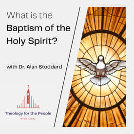 What is the Baptism of the Holy Spirit - with Dr. Alan Stoddard