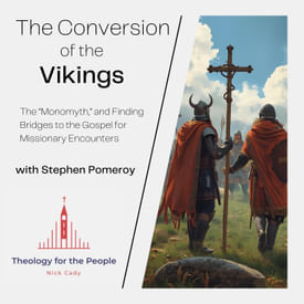 The Conversion of the Vikings: Finding Bridges to the Gospel for Missionary Encounters