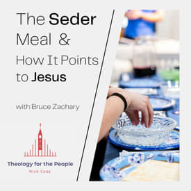 The Seder Meal and How It Points to Jesus - with Bruce Zachary