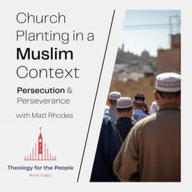 Church Planting in a Muslim Context - with Matt Rhodes