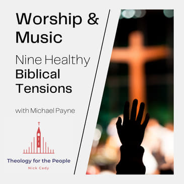Worship and Music: Nine Healthy Biblical Tensions