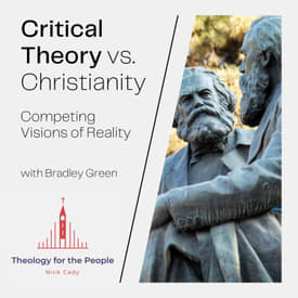 Critical Theory vs. Christianity: Competing Visions of Reality