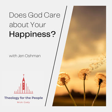 Does God Care About Your Happiness? - with Jen Oshman
