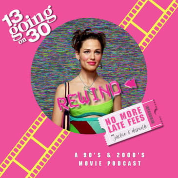 13 Going on 30 REWIND