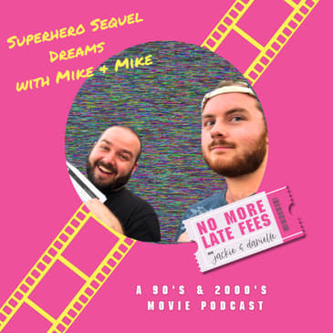 Superhero Sequel Dreams with Mike &amp; Mike