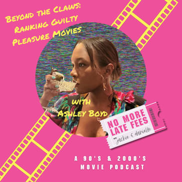 Beyond the Claws: Ranking Guilty Pleasure Movies with Ashley Boyd