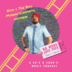 The Bill Murray Cinematic Universe with Nick