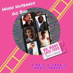 When Husbands Go Bad: 90s Movie Edition