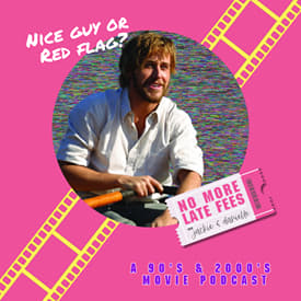 Romance or Red Flag? | '90s Movie Crushes That Did NOT Age Well