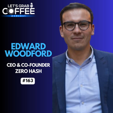 #163 - Edward Woodford | Crypto, Stablecoins, and the Future of Finance
