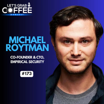#173 – Michael Roytman | How AI Is Changing Cyber Risk And What Most Companies Get Wrong