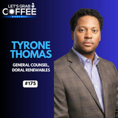 #175 – Tyrone Thomas | Inside the Mind of a General Counsel: Leadership, Risk &amp; Decision-Making