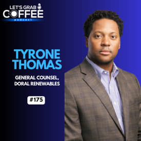 #175 – Tyrone Thomas | Inside the Mind of a General Counsel: Leadership, Risk &amp; Decision-Making