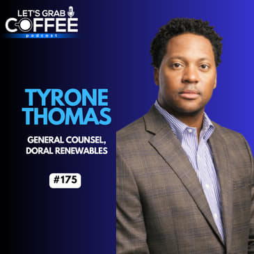 #175 – Tyrone Thomas | Inside the Mind of a General Counsel: Leadership, Risk &amp; Decision-Making