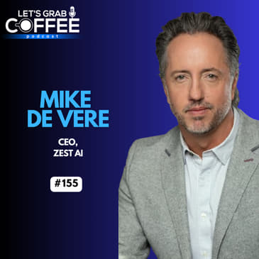 #155 - Mike de Vere | How Zest AI, a Fintech Breakthrough, is Making Fair Credit Accessible