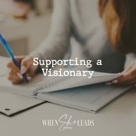 Supporting a Visionary