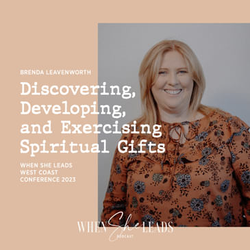 WSL West Coast Conference 2023 - Brenda Leavenworth - Discovering, Developing and Exercising Spiritual Gifts