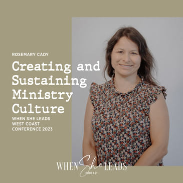 WSL West Coast Conference 2023 - Rosemary Cady - Creating and Sustaining Ministry Culture