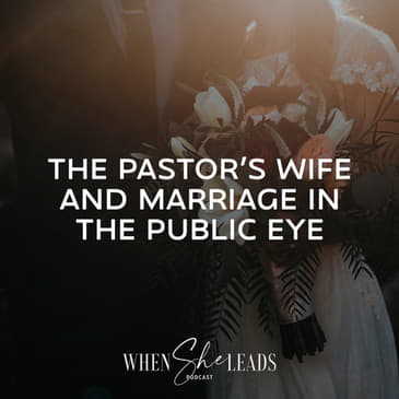 The Pastor’s Wife and Marriage in the Public Eye