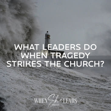 What Leaders Do When Tragedy Strikes the Church?