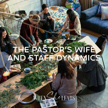 The Pastor’s Wife and Staff Dynamics