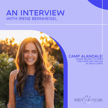 An Interview with Irene Bernheisel: Camp Alandale - Where Abused Children Find Hope &amp; Healing In Jesus Christ