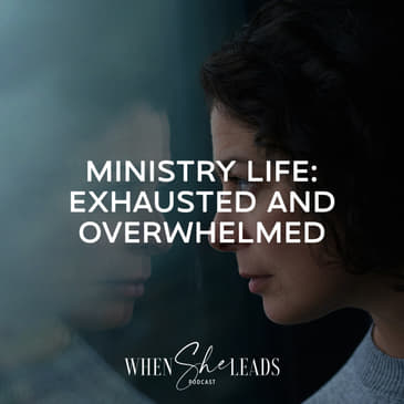 Ministry Life: Exhausted and Overwhelmed