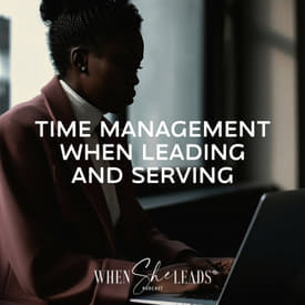 Time Management when Leading &amp; Serving