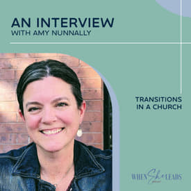 An Interview with Amy Nunnally - Transitions in a Church