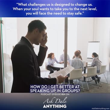 Episode 24 - How Can I Get Better at Speaking Up In Large Groups?