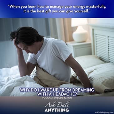 Episode 23 - Why Do I Wake Up From Dreaming with a Headache?