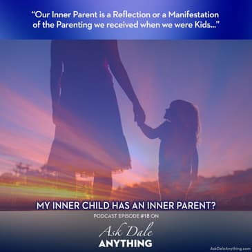 Episode 18 - My Inner Child Has an Inner Parent?