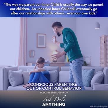 Episode 17 - Conscious Parenting: Out of Control Behavior