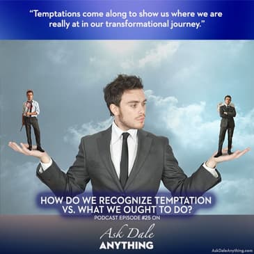 Episode 25 - How Do We Recognize Temptation vs. What We Ought to Do?