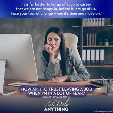 Episode 27 - How Am I to Trust Leaving a Job When I'm in a Lot of Fear?