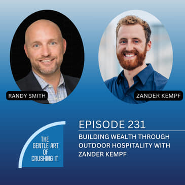 EP 231: Building Wealth Through Outdoor Hospitality with Zander Kempf