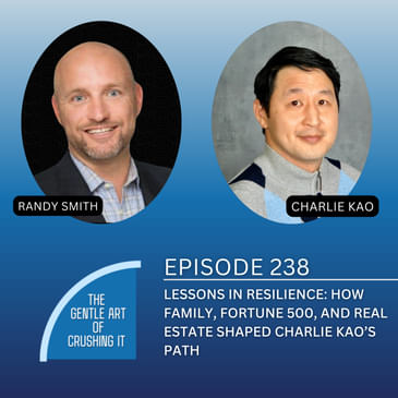 EP 238: Lessons in Resilience: How Family, Fortune 500, and Real Estate Shaped Charlie Kao’s Path