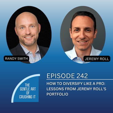 EP 242: How to Diversify Like a Pro: Lessons from Jeremy Roll's Portfolio