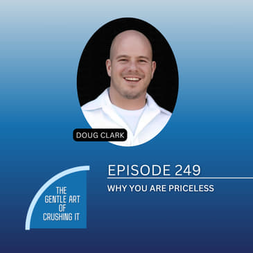 EP 249: Why You Are Priceless