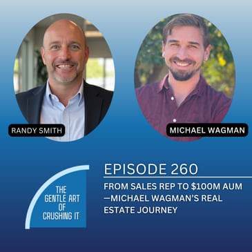 EP 260: From Sales Rep to $100M AUM—Michael Wagman’s Real Estate Journey