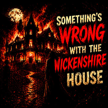 "Something's WRONG With The Wickenshire House..." | CLANCYPASTA