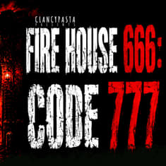 "Fire House 666: Code 777" | ClancyPasta PRESENTS