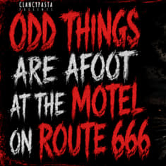 "Odd Things are Afoot at the Motel on Route 666" | ClancyPasta PRESENTS