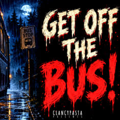 "If You Board a Night Bus, and There's a Man Sitting on the Back Row: GET OFF IMMEDIATELY" | ClancyPasta PRESENTS